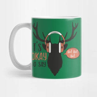 It's ok to say ho ho ho Mug